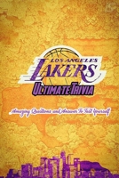 Los Angeles Lakers Ultimate Trivia: Amazing Questions and Answer To Test Yourself: Sport Questions and Answers B08Y5KRRK9 Book Cover