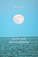 Du Fu with his Last Pilgrim 1990060099 Book Cover