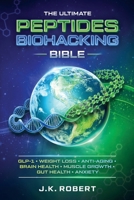 Peptides Biohacking Bible: Complete Peptide Therapy Protocols for GLP-1, Weight Loss, Muscle Growth, Gut Health, Anxiety, Brain Health, Inflammation, Anti-Aging, Hormone Balance, Energy and Metabolism B0GVZFG6JN Book Cover