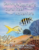 Sammy & Scarlett's Coral Reef Adventure 1665739312 Book Cover