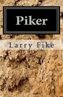 Piker: A Memoir of Child Abuse, Academic Disillusionment, and Familial Redemption 1461133505 Book Cover