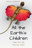 All the Earth's Children: Tales for the Stormy Times B0D4D6QLM1 Book Cover