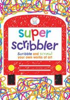 Super Scribbler: Scribble and Scrawl Your Own Works of Art 1907151591 Book Cover