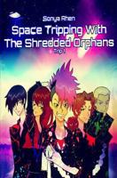 Space Tripping With the Shredded Orphans (Shredded Orphans, #1) 1453673857 Book Cover