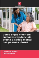 Como é que viver em cuidados residenciais afecta a saúde mental das pessoas idosas (Portuguese Edition) 6208345545 Book Cover