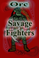 Savage Fighters: Orc 138790812X Book Cover