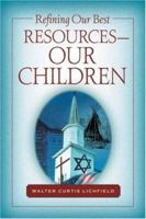 Refining Our Best Resources-Our Children 1594677263 Book Cover