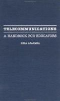 Telecommunications: A Handbook for Educators (Garland Reference Library of Social Science) 0815307438 Book Cover