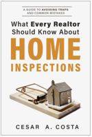 What Every REALTOR Should Know About Home Inspections: A Guide to Avoiding Traps and Common Mistakes 1736546767 Book Cover
