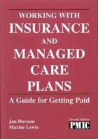 Working With Insurance and Managed Care Plans: A Guide for Getting Paid 1570661316 Book Cover