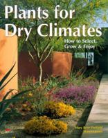 Plants for Dry Climates: How to Select, Grow and Enjoy 1555612512 Book Cover