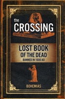 The Crossing: Lost Book of the Dead (Banned in 1600 AD) 1069223204 Book Cover