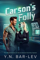 Carson's Folly: The Misadventures of an Accidental Starship Captain (Legacy of the Founders) 9655970620 Book Cover