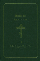 Book of Akathists: To Our Saviour, the Mother of God, and Various Saints 0884650596 Book Cover