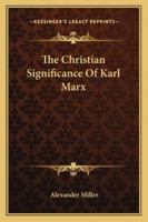 The Christian Significance Of Karl Marx 1163139904 Book Cover