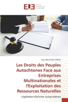 Les Droits des Peuples Autochtones Face aux Entreprises Multinationales et l'Exploitation des Ressources Naturelles: Législation-Doctrine-Jurisprudence 6203419443 Book Cover