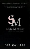 Sensuous Magic: A Guide for Adventurous Lovers 1573441309 Book Cover
