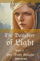 The Daughter of Light (Her First Knight) B0CW8CYPK7 Book Cover