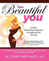 The Beautiful You: A Whole Woman Approach to Creating the Life You Love 0578083965 Book Cover