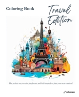 Adult Coloring Book - Travel Edition: Color Your Way Around the World! B0CHL585QJ Book Cover