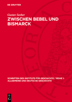 Zwischen Bebel Und Bismarck: Zur Geschichte Des Linksliberalismus in Deutschland 1871-1893 3112765745 Book Cover