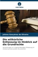 Die willkürliche Entlassung im Hinblick auf die Grundrechte 6209121934 Book Cover