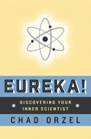 Eureka: Discovering Your Inner Scientist 0465074960 Book Cover