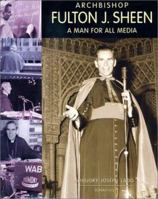 Archbishop Fulton J. Sheen: A Man for All Media 0898708532 Book Cover