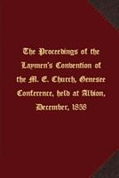 The Proceedings of the Laymen's Convention of the M. E. Church, Genesee Conference, Held at Albion, December, 1858 1621716554 Book Cover