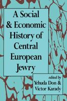 A Social and Economic History of Central European Jewry 0887382118 Book Cover