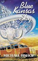 Blue Kansas Sky: Four Short Novels of Memory, Magic, Surmise & Estrangement 0965590100 Book Cover