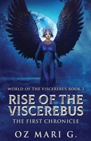 Rise Of The Viscerebus: The First Chronicle 4824189586 Book Cover