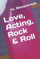 Love, Acting, Rock & Roll B08C98Z1NF Book Cover