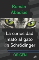 La curiosidad mató al gato de Schrödinger 1976797365 Book Cover