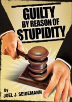 Guilty by Reason of Stupidity 0740777122 Book Cover