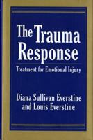 The Trauma Response: Treatment for Emotional Injury 0393701239 Book Cover