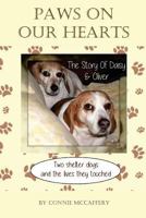 Paws on Our Hearts- The Story of Daisy & Oliver, Two Shelter Dogs & the Lives They Touched. 153555942X Book Cover