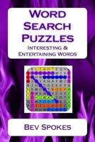 Word Search Puzzles: Interesting & Entertaining Words 1542433525 Book Cover
