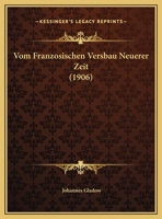 Vom Franzosischen Versbau Neuerer Zeit (1906) 1160270317 Book Cover