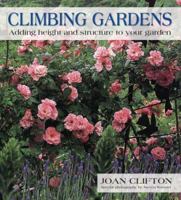 Climbing Gardens: Adding Height and Structure to Your Garden 1552977137 Book Cover