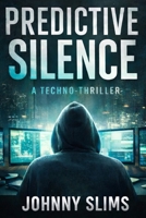 Predictive Silence: The Quiet That Knows Too Much B0G9T281F7 Book Cover