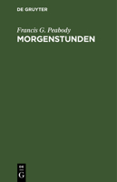 Morgenstunden: Neue Folge Der Morgenandachten. Religiöse Betrachtungen 3112334930 Book Cover