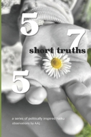 Short Truths: a series of politically inspired haiku B0GXMT3NJK Book Cover