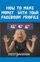 How To Make Money With Your Facebook Profile (Teens Can Make Money Online) B0CHXSX1BR Book Cover