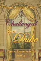 Challenged by a Duke: A Regency romance B0C641MQ5C Book Cover