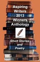 Aspiring Writers 2013 Anthology 1622200179 Book Cover