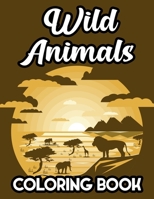 Wild Animals Coloring Book: Safari Animal Designs And Illustrations To Color And Trace, Coloring Activity Book For Toddlers B08KMMVXHJ Book Cover