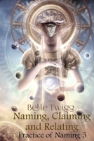 Naming, Claiming and Relating 1797051199 Book Cover