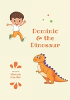 Dominic & the Dinosaur (Dinosaurs) 1691479993 Book Cover