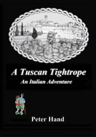 A Tuscan Tightrope: An Italian Adventure 1716002915 Book Cover